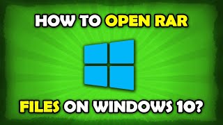 How To Open RAR Files In Windows 10?