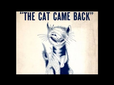 (Harry S. Miller) Recognizable song from 1900s  “The Cat Came Back” ￼but made in 2024