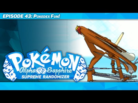 POKéDEX FUN! - Pokémon Alpha Sapphire Post Supreme Randomizer - Episode 43