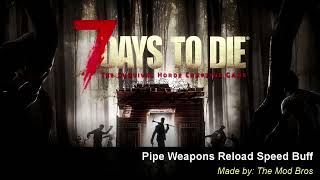 7 Days to Die - Pipe Weapons Reload Speed Buff Mod v1