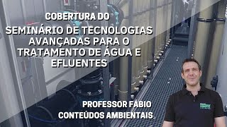 COBERTURA DO SEMINÁRIO DE TECNOLOGIAS AVANÇADAS PARA TRATAMENTO DE ÁGUA E EFLUENTES (MAR/22)