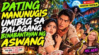 DATING MANUNUGIS UMIBIG SA DALAGANG BINABANTAYAN NG ASWANG | Kwentong Aswang True Story