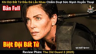 Khi Đội Bất Tử Đấu Đá Lẫn Nhau Để Chiếm Đoạt Sức Mạnh Huyền Thoại | Review Phim: The Old Guard 2