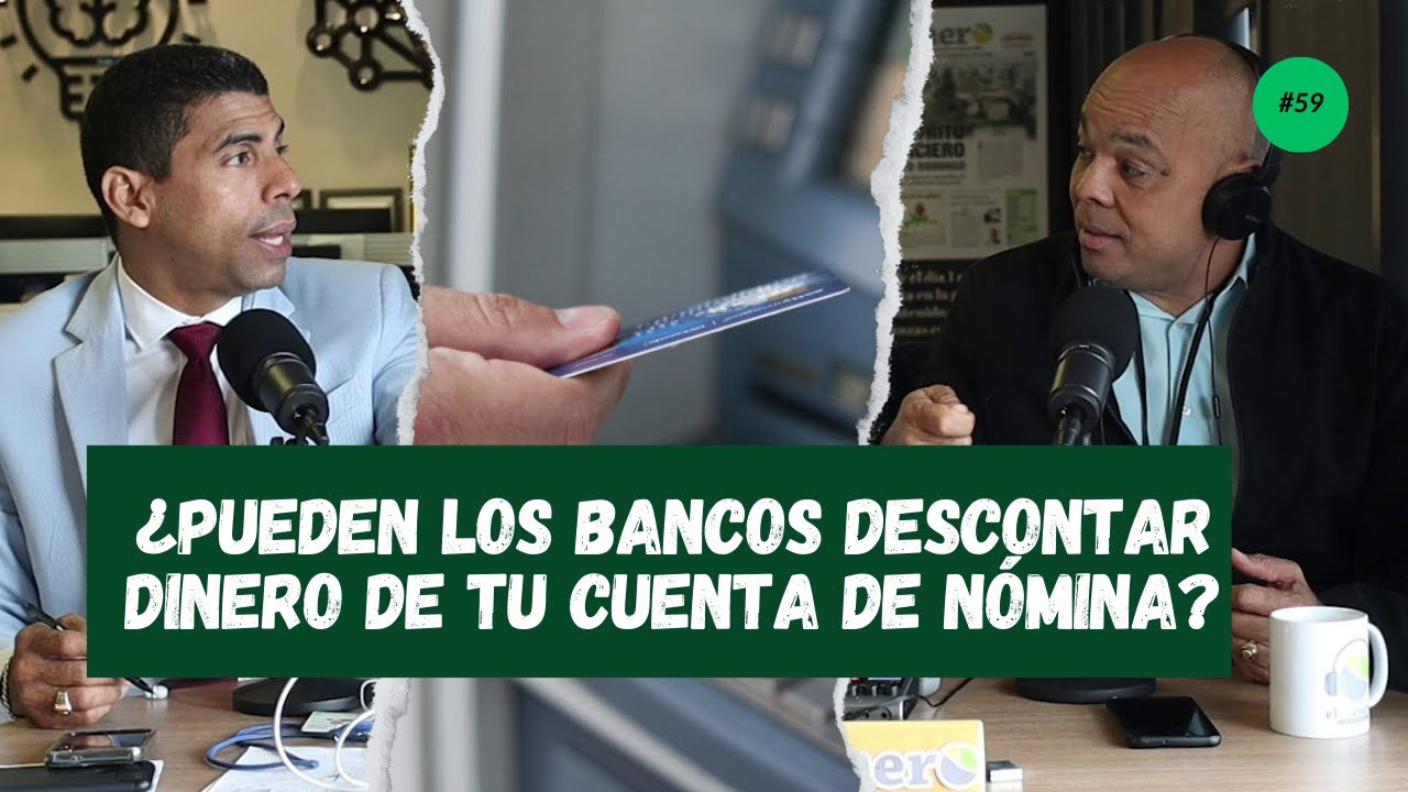 EP. 59 |  ¿Pueden los bancos descontar dinero de tu cuenta de nómina? Lo que debes saber