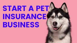 Why You Should Start A Pet Insurance Business🐶