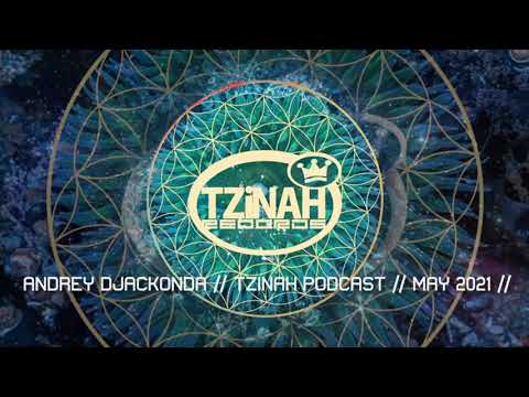 Andrey Djackonda // Tzinah Podcast // May 2021 //
