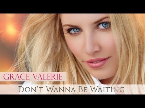 Grace Valerie - Don't Wanna Be Waiting (Official Music Video)