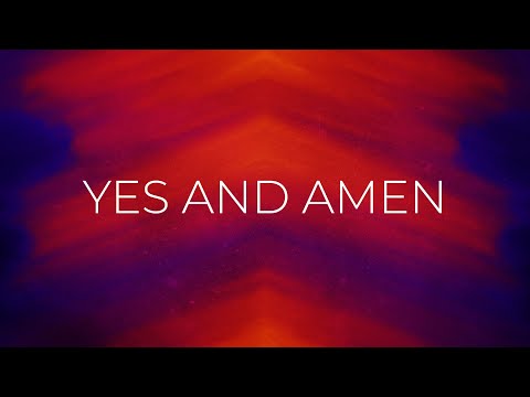 Yes And Amen - Jesus Culture (Lyric Video)