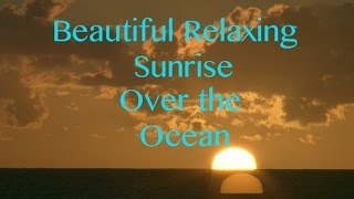 Beautiful Relaxing Video of Sunrise in Florida - Music by Dean Evenson