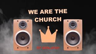 We Are The Church - Deslayah