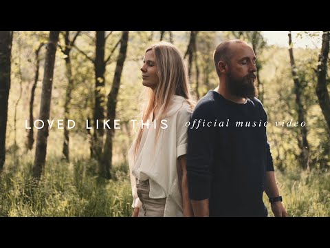 Thumbnail for Loved Like This video