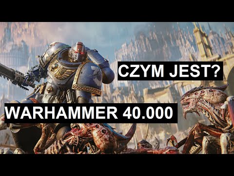 Czym jest Warhammer 40.000? Wprowadzenie do uniwersum