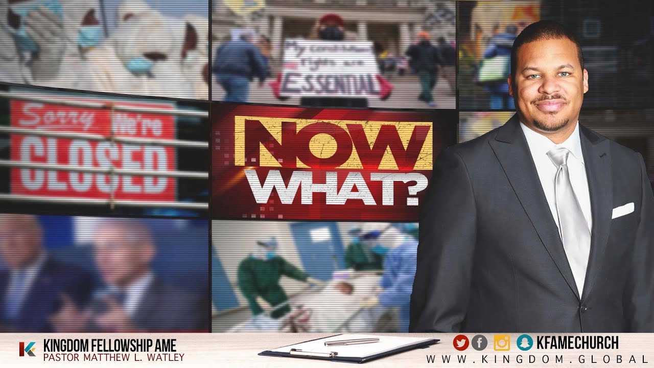 NOW WHAT?  Pastor Matthew Watley