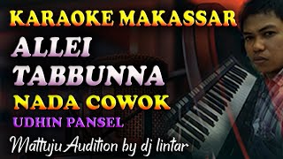 Download lagu Karaoke Makassar Allei Tabbunna - Udhin Pansel || Nada Cowok mp3