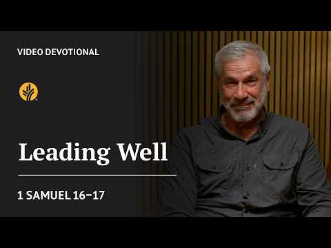 Leading Well | 1 Samuel 16-17 | Our Daily Bread Video Devotional