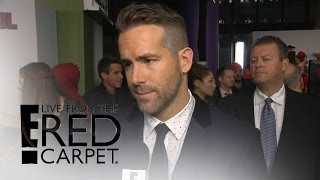 "Deadpool" Star Ryan Reynolds Scared Daughter James | Live from the Red Carpet | E! News