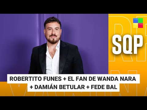ROBERTITO FUNES + FAN DE WANDA NARA + DAMIÁN BETULAR + FEDE BAL #SQP | Programa completo (07/10/25)