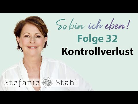 Stefanie Stahl #32 | Kontrollverlust | So bin ich eben Podcast
