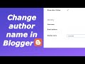 How to change author name in Blogger I Admin name settings in Blogger