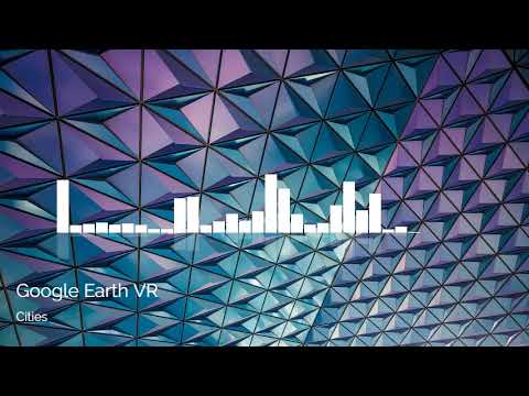 Cities - Google Earth VR Music
