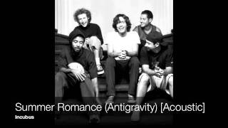 Incubus - Summer Romance Antigravity Love Song (Acoustic)