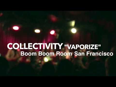 Collectivity Vaporize Live In San Francisco Boom Boom