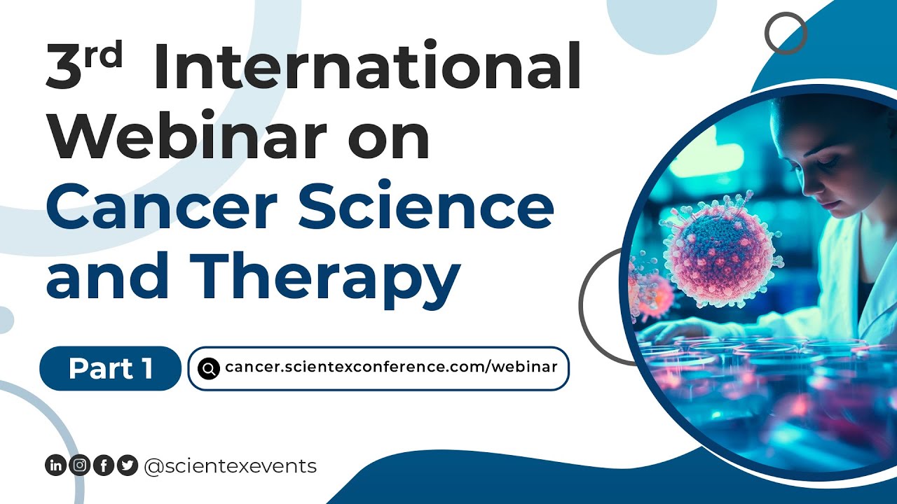 3rd International Webinar on Cancer Science and Therapy | May 2024 | Part 1