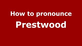 How to pronounce Prestwood