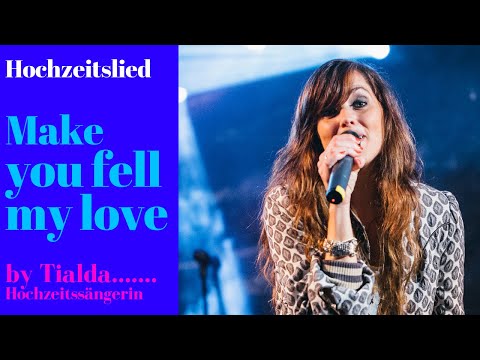 Hochzeitslied - Tialda - Make you feel my love | Hochzeitssängerin Essen | Dortmund
