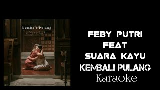 Download lagu Feby Putri Ft Suara Kayu - Kembali Pulang (Karaoke) mp3