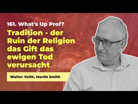 161. Tradition, der Fluch der Religion # Walter Veith, Martin Smith # What's Up Prof?