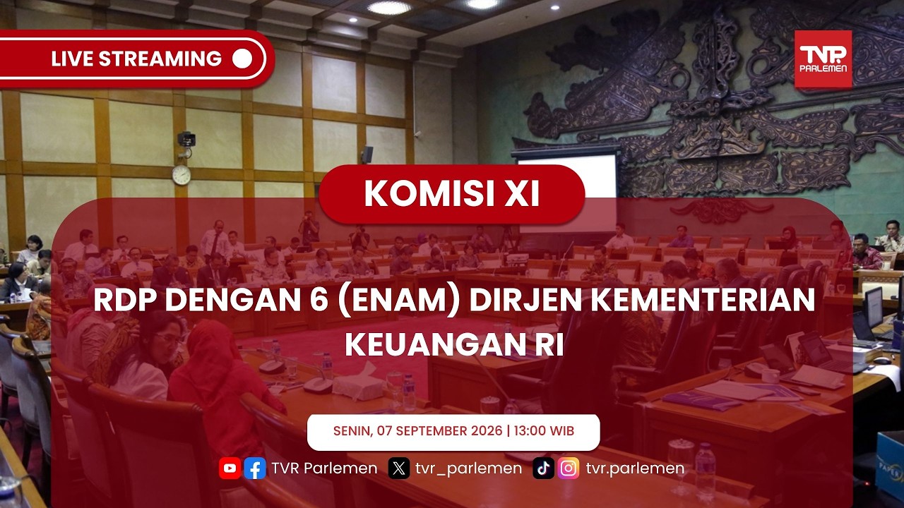 KOMISI XI DPR RI - RDP DENGAN 6 (ENAM) DIRJEN KEMENTERIAN KEUANGAN RI