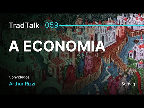 TradTalk Podcast 059 - A Economia feat. Arthur Rizzi