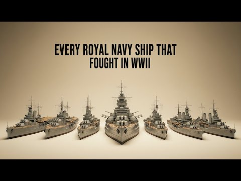 Every Royal Navy Ship That Fought in WWII''