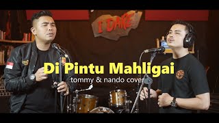 Download lagu Nando And Tommy Cover Iklim - Di Pintu Mahligai mp3 Download lagu Nando And Tommy Cover Iklim - Di Pintu Mahligai mp3