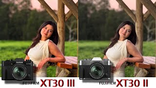 The New Fujifilm XT30 III VS Fujifilm XT30 II | Camera Test 