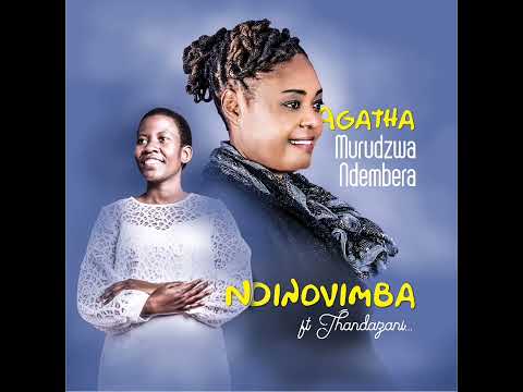 Ndinovimba - Agatha Murudzwa Ndembere ft Minister Thandazani