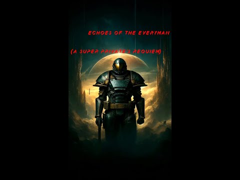Echoes of the Everyman (A Super Private's Requiem) - HELLDIVERS 2