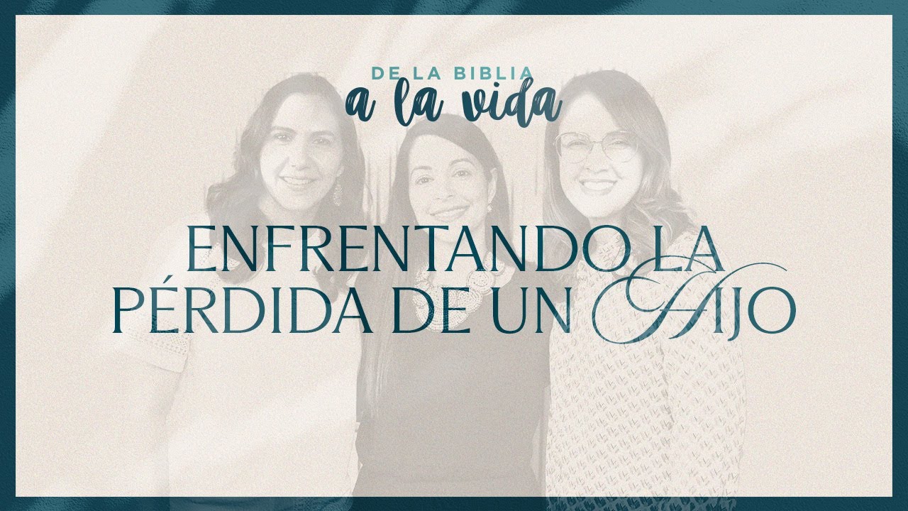Enfrentando la pérdida de un hijo | De la Biblia a la vida podcast
