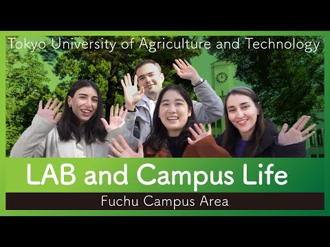TUAT Lab and Campus Life (Fuchu Campus Area)