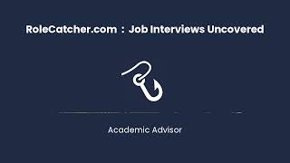 Academic Advisor : Job Interviews Uncovered