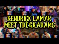 KENDRICK LAMAR MEET THE GRAHAMS UNCUT REACTION MASHUP