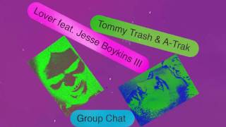 Tommy Trash & A-Trak - Lover feat. Jesse Boykins III