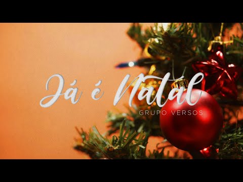 Grupo Versos | JÁ É NATAL (Clipe Oficial)