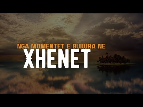 Prej momenteve më të bukura që ka Xheneti