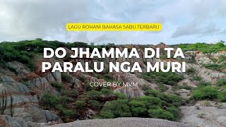 Download lagu Lagu Rohani Bahasa Sabu: Do Jhamma Di Ta Paralu Nga Muri (Sudah Seharusnya Kita Butuh Tuhan) - MVM mp3