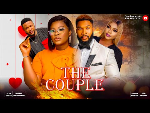 THE COUPLE - ALEX CROSS, CALIST OKORONKWO 2023 EXCLUSIVE NOLLYWOOD MOVIE | 2023 FULL MOVIE