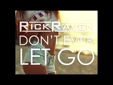 Rick Raven - Don't Ever Let Go (Official Club Remix)