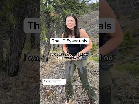 Bring these 10 essentials on every day trip. Things can go wrong and you may need to camp overnight