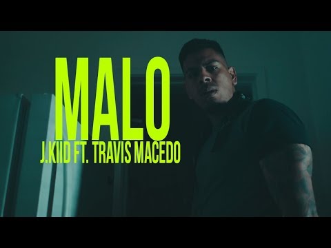J.kiid - Malo (Official Video) Ft. Travis Macedo “produced by Jimmy Blanco “